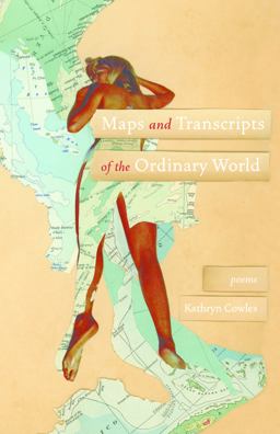 Maps and Transcripts of the Ordinary World Poems  9781571315021 Front Cover