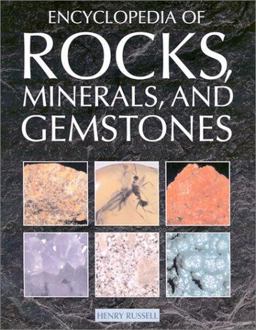 The Encyclopedia of Rocks, Minerals and Gemstones The Encyclopedia of Rocks, Minerals and Gemstones