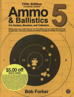 Ammo and Ballistics 5 Ballistic Data out to 1,000 Yards for over 190 Calibers and over 2,600 Different Loads, Includes Data on All Factory Centerfire and Rimfire Cartridges for All Rifles and Handguns  9781571574022 Front Cover