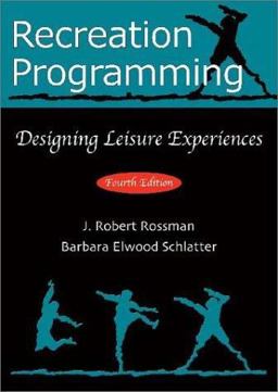 Recreation Programming: Designing Leisure Experiences 4th 2003 9781571675514 Front Cover