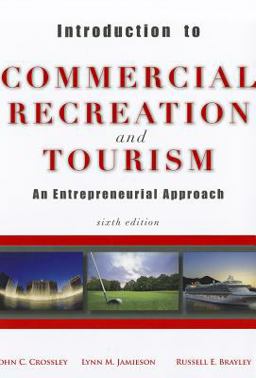 Introduction to Commercial Recreation and Tourism An Entrepreneurial Approach 6th 9781571676771 Front Cover
