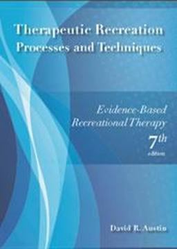 Therapeutic Recreation Processes and Techniques Therapeutic Recreation Processes and Techniques