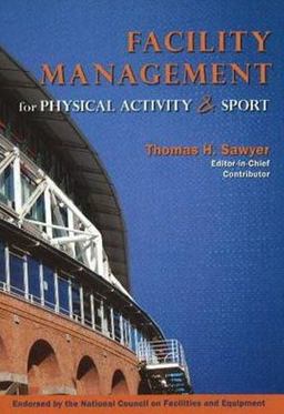 Facility Management for Physical Activity and Sport  9781571677556 Front Cover