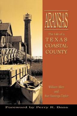 Aransas The Life of a Texas Coastal County  9781571681669 Front Cover