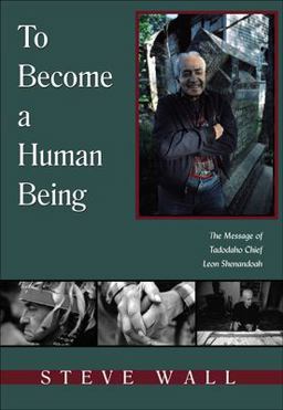 To Become a Human Being The Message of Tadodaho Chief Leon Shenandoah  9781571743411 Front Cover