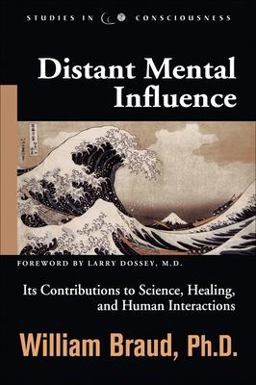 Distant Mental Influence Its Contributions to Science, Healing, and Human Interactions  9781571743541 Front Cover