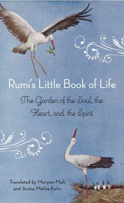 Rumi's Little Book of Life The Garden of the Soul, the Heart, and the Spirit  9781571746894 Front Cover