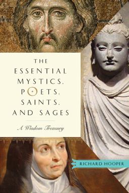 Essential Mystics, Poets, Saints, and Sages A Wisdom Treasury  9781571746931 Front Cover