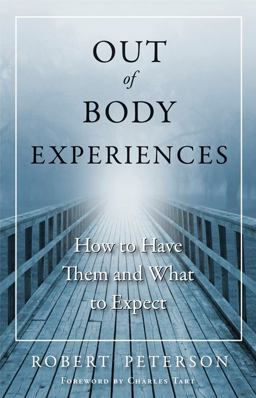 Out-Of-Body Experiences How to Have Them and What to Expect  9781571746993 Front Cover