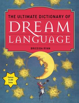 Ultimate Dictionary of Dream Language Symbols, Signs, and Meanings to More Than 25,000 Entries  9781571747051 Front Cover