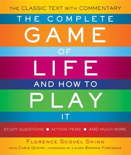 Complete Game of Life and How to Play It The Classic Text with Commentary, Study Questions, Action Items, and Much More  9781571747280 Front Cover