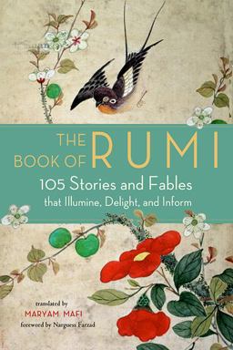 Book of Rumi 105 Stories and Fables That Illumine, Delight, and Inform  9781571747464 Front Cover
