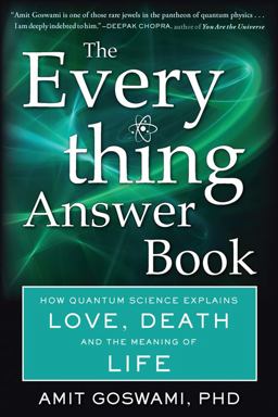 Everything Answer Book How Quantum Science Explains Love, Death, and the Meaning of Life  9781571747624 Front Cover