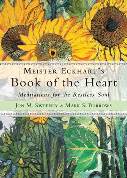 Meister Eckhart's Book of the Heart Meditations for the Restless Soul  9781571747648 Front Cover