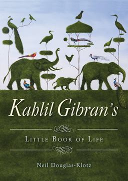 Kahlil Gibran's Little Book of Life  9781571748300 Front Cover