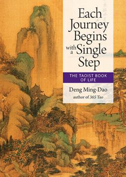 Each Journey Begins with a Single Step The Taoist Book of Life  9781571748386 Front Cover