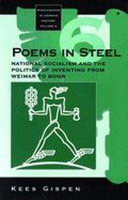 Poems in Steel National Socialism and the Politics of Inventing from Weimar to Bonn  9781571812421 Front Cover