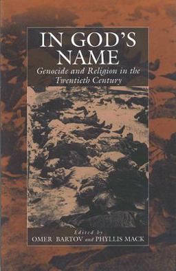 In God's Name Genocide and Religion in the Twentieth Century  9781571813022 Front Cover