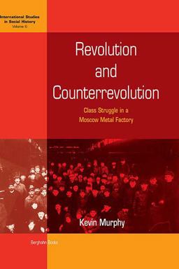 Revolution and Counterrevolution Class Struggle in a Moscow Metal Factory  9781571814296 Front Cover