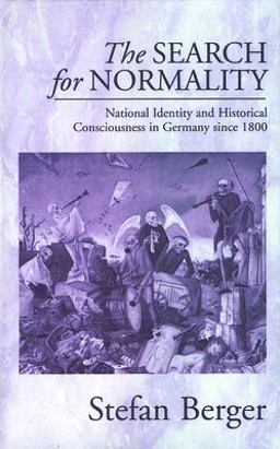 Search for Normality National Identity and Historical Consciousness in Germany Since 1800  9781571816207 Front Cover