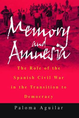 Memory and Amnesia The Role of the Spanish Civil War in the Transition to Democracy  9781571817570 Front Cover