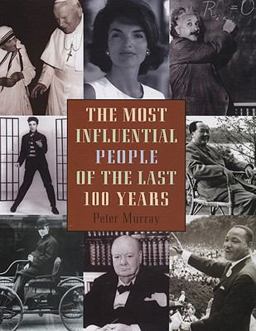 Most Influential People of the Last 100 Years Most Influential People of the Last 100 Years