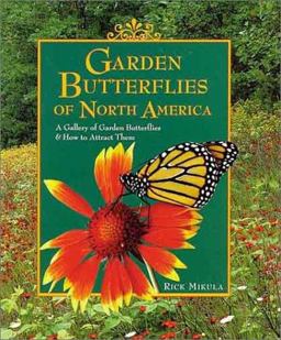Garden Butterflies of North America A Gallery of Garden Butterflies and How to Attract Them  9781572230866 Front Cover