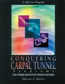 Conquering Carpal Tunnel Syndrome and Other Repetitive Strain Injuries A Self-Care Program  9781572240391 Front Cover