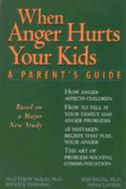 When Anger Hurts Your Kids When Anger Hurts Your Kids