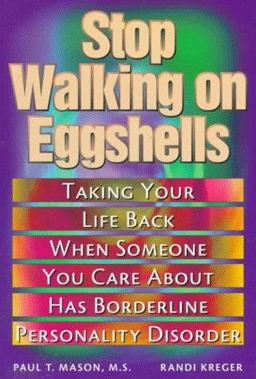 Stop Walking on Eggshells Taking Your Life Back When Someone You Care about Has Borderline Personality Disorder  9781572241084 Front Cover
