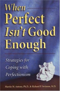 When Perfect Isn't Good Enough Strategies for Coping with Perfectionism  9781572241244 Front Cover