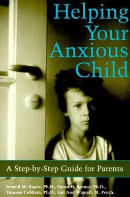 Helping Your Anxious Child A Step-by-Step Guide for Parents  9781572241916 Front Cover