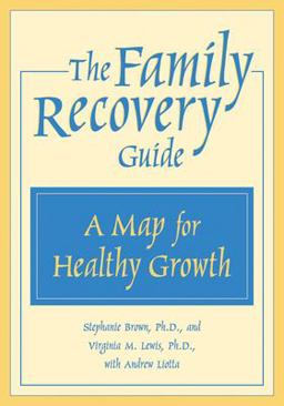 Family Recovery Guide A Map for Healthy Growth  9781572242180 Front Cover