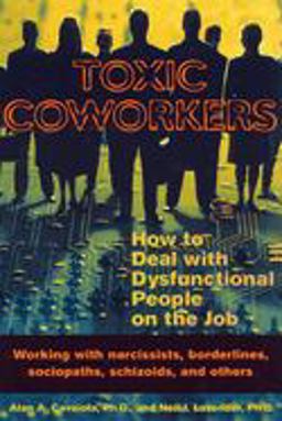 Toxic Coworkers How to Deal with Dysfunctional People on the Job  9781572242197 Front Cover