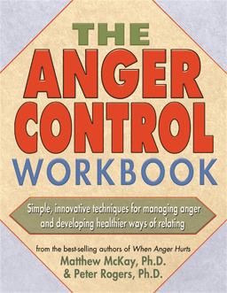 Anger Control Workbook Simple, Innovative Techniques for Managing Anger  9781572242203 Front Cover