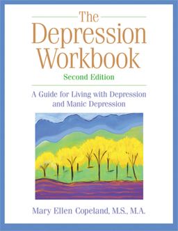 Depression Workbook A Guide for Living with Depression and Manic Depression 2nd 9781572242685 Front Cover
