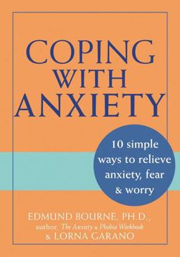 Coping with Anxiety 10 Simple Ways to Relieve Anxiety, Fear and Worry  9781572243200 Front Cover