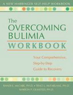 Overcoming Bulimia Workbook Your Comprehensive Step-By-Step Guide to Recovery  9781572243262 Front Cover