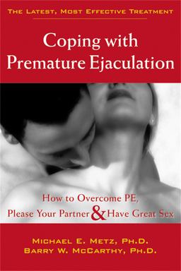 Coping with Premature Ejaculation How to Overcome PE, Please Your Partner and Have Great Sex  9781572243408 Front Cover