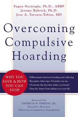 Overcoming Compulsive Hoarding Why You Save and How You Can Stop  9781572243491 Front Cover