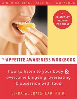 Appetite Awareness Workbook How to Listen to Your Body and Overcome Bingeing, Overeating, and Obsession with Food  9781572243989 Front Cover