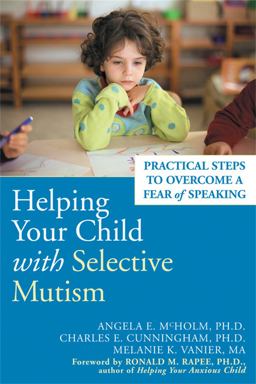 Helping Your Child with Selective Mutism Practical Steps to Overcome a Fear of Speaking 2005 9781572244160 Front Cover