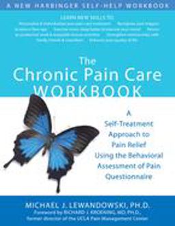Chronic Pain Care Workbook A Self-Treatment Approach to Pain Relief Using the Behavioral Assessment of Pain Questionnaire  9781572244702 Front Cover
