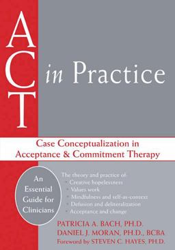 ACT in Practice Case Conceptualization in Acceptance and Commitment Therapy  9781572244788 Front Cover
