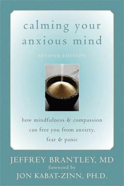 Calming Your Anxious Mind How Mindfulness and Compassion Can Free You from Anxiety, Fear and Panic 2nd 9781572244870 Front Cover