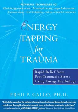 Energy Tapping for Trauma Rapid Relief from Post-Traumatic Stress Using Energy Psychology  9781572245013 Front Cover