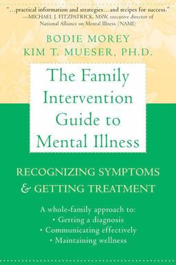 Family Intervention Guide to Mental Illness Recognizing Symptoms and Getting Treatment  9781572245068 Front Cover