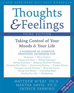 Thoughts and Feelings Taking Control of Your Moods and Your Life 3rd 9781572245105 Front Cover