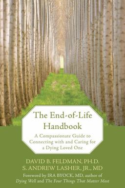 End-of-Life Handbook A Compassionate Guide to Connecting with and Caring for a Dying Loved One  9781572245112 Front Cover