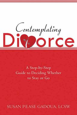 Contemplating Divorce A Step-by-Step Guide to Deciding Whether to Stay or Go  9781572245242 Front Cover